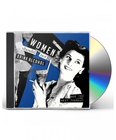 Women Should Not Drink Alcohol SEE YOU NEXT TUESDAY CD $8.73 CD