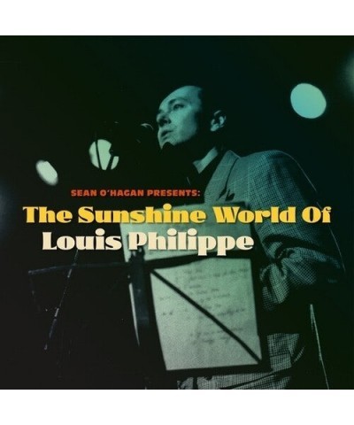 Louis Philippe SEAN O'HAGAN PRESENTS: SUNSHINE WORLD OF LOUIS Vinyl Record $7.25 Vinyl