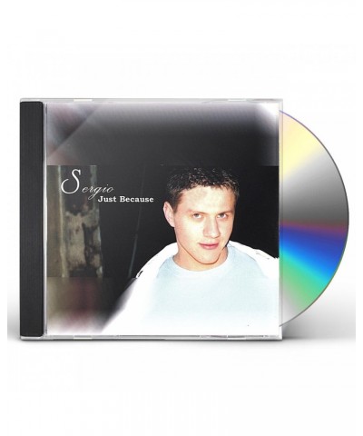 Sergio JUST BECAUSE CD $34.08 CD