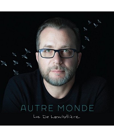 Luc De Larochellière AUTRE MONDE CD $13.61 CD