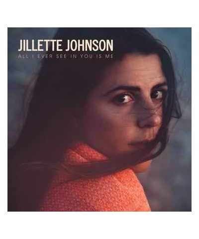 Jillette Johnson All I Ever See In You Is Me - Vinyl $3.48 Vinyl